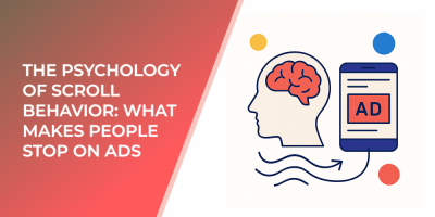 The Psychology of Scroll Behavior: What Makes People Stop on Ads