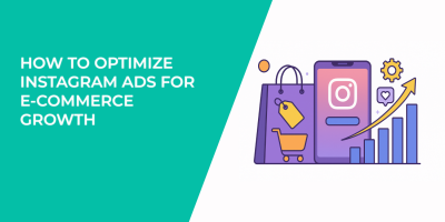How to Optimize Instagram Ads for E-Commerce Growth