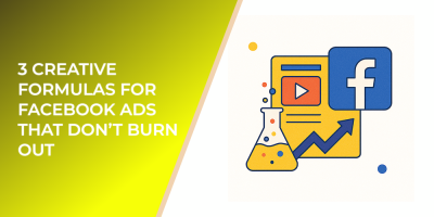 3 Creative Formulas for Facebook Ads That Don’t Burn Out