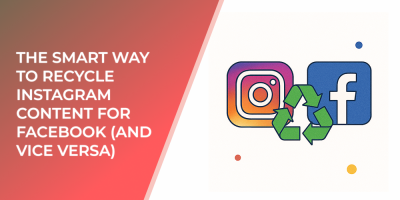 The Smart Way to Recycle Instagram Content for Facebook (and Vice Versa)