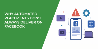Why Automated Placements Don’t Always Deliver on Facebook