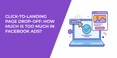 Click-to-Landing Page Drop-Off: How Much Is Too Much in Facebook Ads?