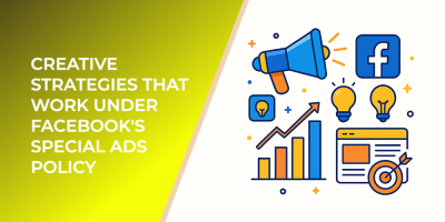 Creative Strategies That Work Under Facebook's Special Ads Policy
