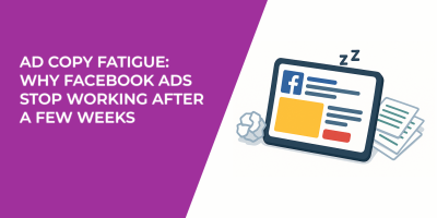 Ad Copy Fatigue: Why Facebook Ads Stop Working After a Few Weeks