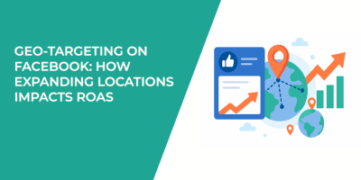 Geo-Targeting on Facebook: How Expanding Locations Impacts ROAS