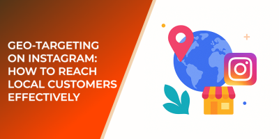 Geo-Targeting on Instagram: How to Reach Local Customers Effectively