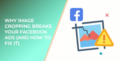 Why Image Cropping Breaks Your Facebook Ads (and How to Fix It)