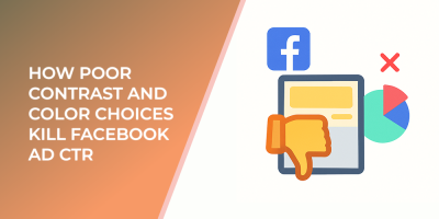 How Poor Contrast and Color Choices Kill Facebook Ad CTR