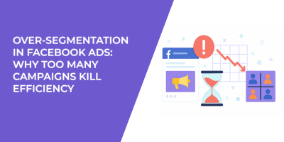 Over-Segmentation in Facebook Ads: Why Too Many Campaigns Kill Efficiency