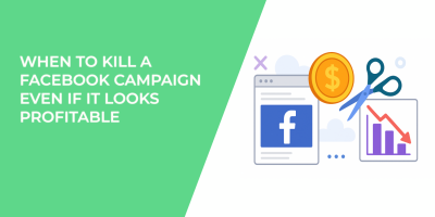 When to Kill a Facebook Campaign Even If It Looks Profitable