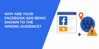 Why Are Your Facebook Ads Being Shown to the Wrong Audience?