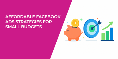 Affordable Facebook Ads Strategies for Small Budgets