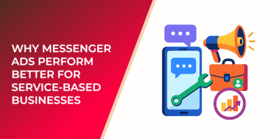 Why Messenger Ads Perform Better for Service-Based Businesses
