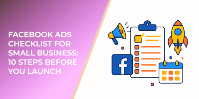 Facebook Ads Checklist for Small Business: 10 Steps Before You Launch