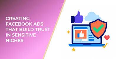 Creating Facebook Ads That Build Trust in Sensitive Niches