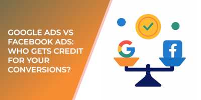 Google Ads vs Facebook Ads: Who Gets Credit for Your Conversions?
