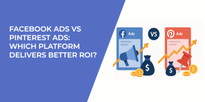 Facebook Ads vs Pinterest Ads: Which Platform Delivers Better ROI?