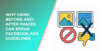 Why Using Before-and-After Images Can Break Facebook Ads Guidelines