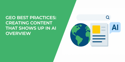GEO Best Practices: Creating Content That Shows Up in AI Overview