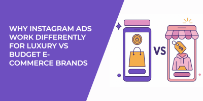 Why Instagram Ads Work Differently for Luxury vs Budget E-Commerce Brands