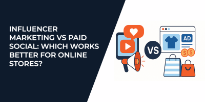 Influencer Marketing vs Paid Social: Which Works Better for Online Stores?