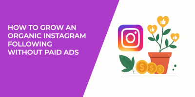 How to Grow an Organic Instagram Following Without Paid Ads