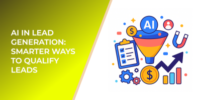 AI in Lead Generation: Smarter Ways to Qualify Leads