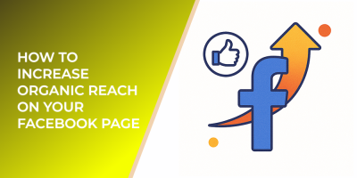 How to Increase Organic Reach on Your Facebook Page