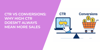 CTR vs Conversions: Why High CTR Doesn’t Always Mean More Sales