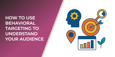 How to Use Behavioral Targeting to Understand Your Audience
