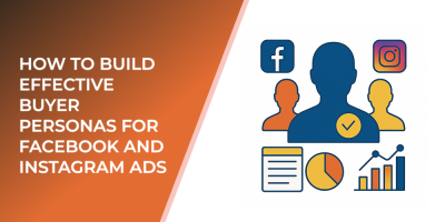 How to Build Effective Buyer Personas for Facebook and Instagram Ads