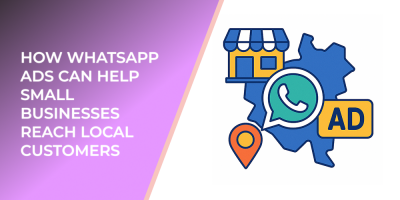 How WhatsApp Ads Can Help Small Businesses Reach Local Customers