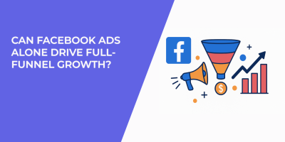 Can Facebook Ads Alone Drive Full-Funnel Growth?