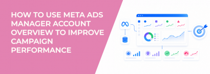 LeadEnforce | How to Use Meta Ads Manager Account Overview to Improve ...