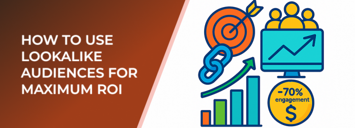 LeadEnforce | How to Use Lookalike Audiences for Maximum ROI