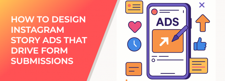 LeadEnforce | | How to Design Instagram Story Ads that Drive Form ...