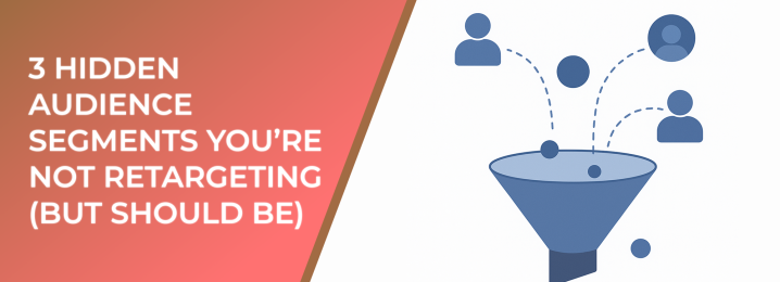 LeadEnforce | 3 Hidden Audience Segments You’re Not Retargeting (But ...