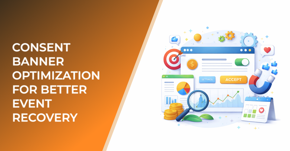 Consent Banner Optimization for Better Event Recovery