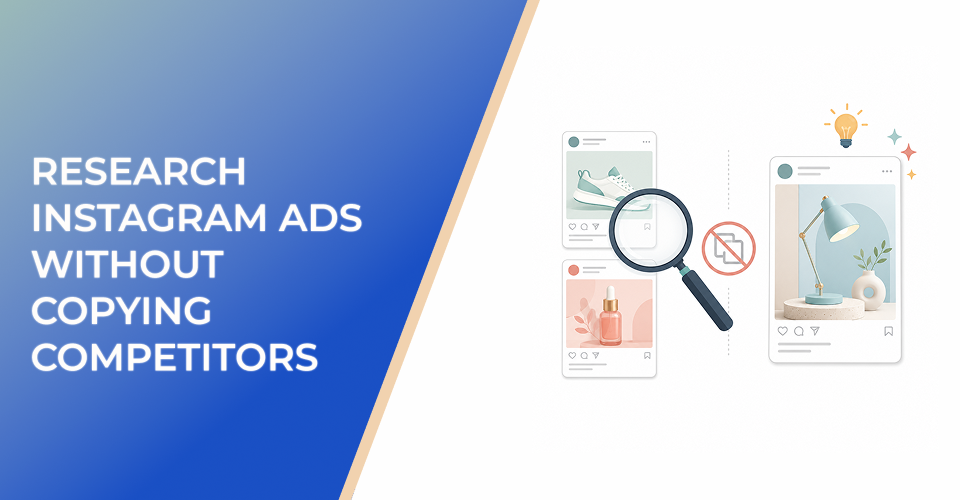 Research Instagram Ads Without Copying Competitors