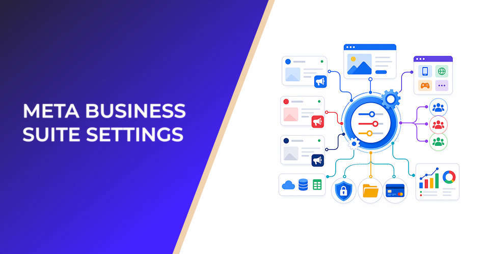 Meta Business Suite Settings: The Paid Social Control Layer Most Advertisers Ignore