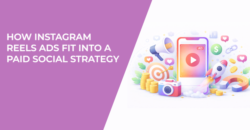 How Instagram Reels Ads Fit Into a Paid Social Strategy