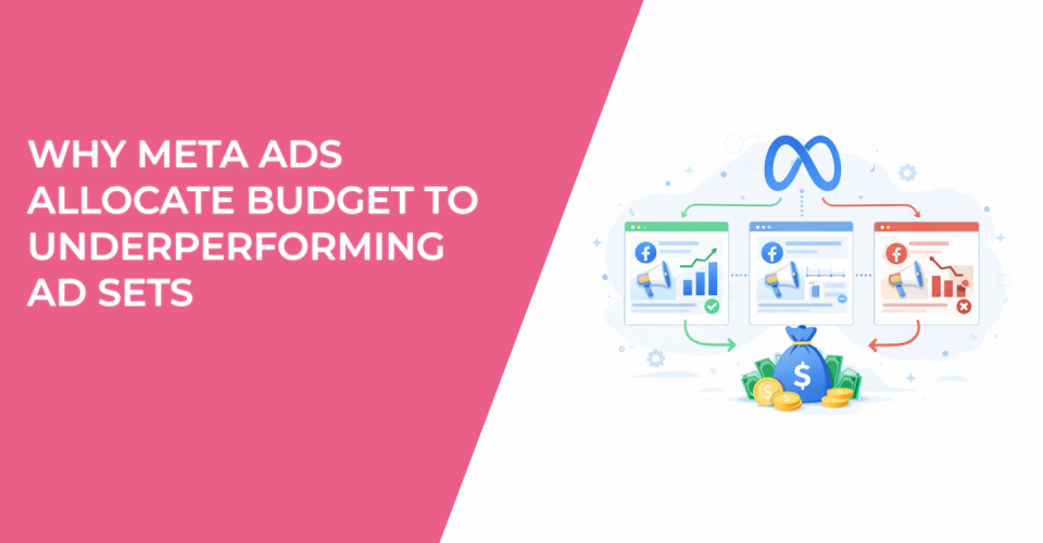 Why Meta Ads Allocate Budget to Underperforming Ad Sets