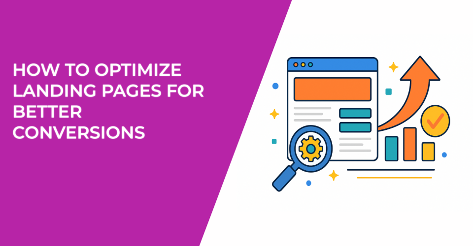 How to Optimize Landing Pages for Better Conversions