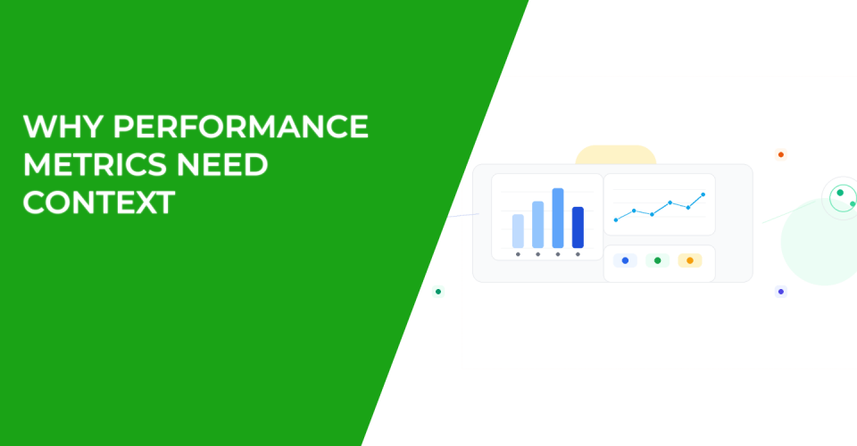 Why Performance Metrics Need Context