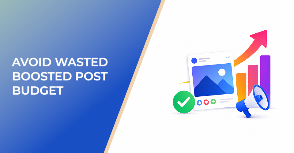 Avoid Wasted Boosted Post Budget by Promoting Content With Proven Traction