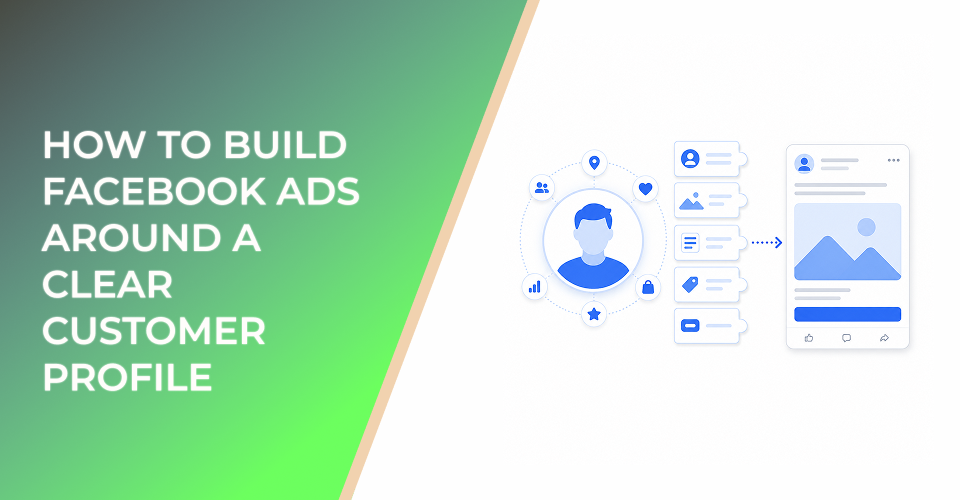 How To Build Facebook Ads Around a Clear Customer Profile