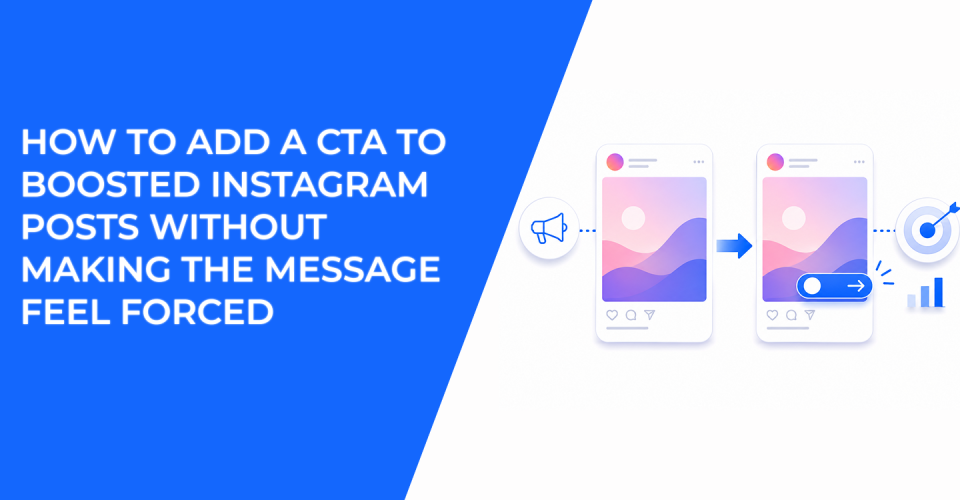 How To Add A CTA To Boosted Instagram Posts Without Making The Message Feel Forced