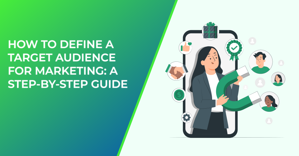 How to Define a Target Audience for Marketing: a  Step-by-Step Guide