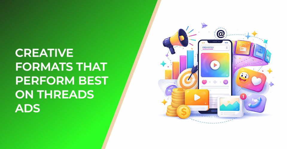 Creative Formats That Perform Best on Threads Ads
