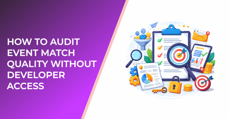 How to Audit Event Match Quality Without Developer Access